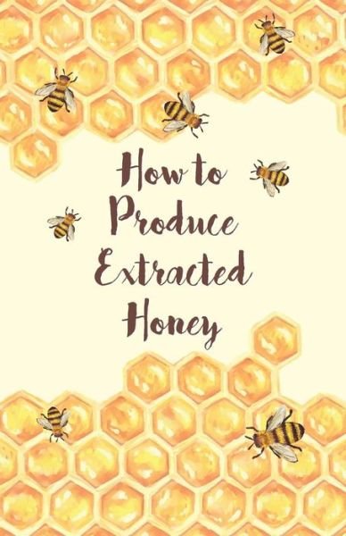 Cover for Anon · How to Produce Extracted Honey (Paperback Bog) (2016)