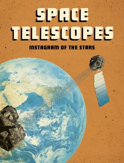 Cover for Andrew Langley · Space Telescopes: Instagram of the Stars - Future Space (Gebundenes Buch) (2021)