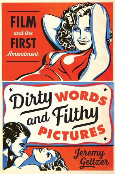 Cover for Jeremy Geltzer · Dirty Words and Filthy Pictures: Film and the First Amendment (Taschenbuch) (2016)