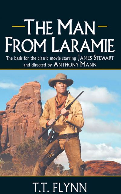 Man from Laramie the - T. T. Flynn - Książki - BRILLIANCE PUBLISHING INC - 9781477831434 - 23 lipca 2013