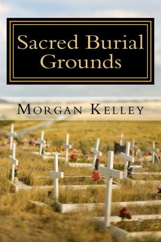 Cover for Morgan Kelley · Sacred Burial Grounds: an Fbi Thriller (Volume 2) (Paperback Book) (2012)