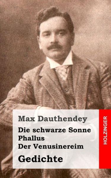 Cover for Max Dauthendey · Die Schwarze Sonne / Phallus / Der Venusinereim: Gedichte (Paperback Book) (2013)