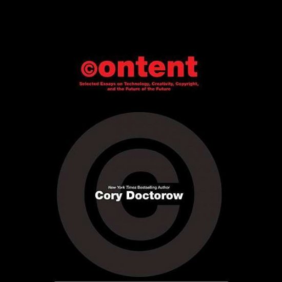 Cover for Cory Doctorow · Content: Selected Essays on Technology, Creativity, Copyright, and the Future of the Future (CD) (2015)