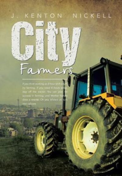 Cover for J Kenton Nickell · City Farmers (Hardcover Book) (2013)