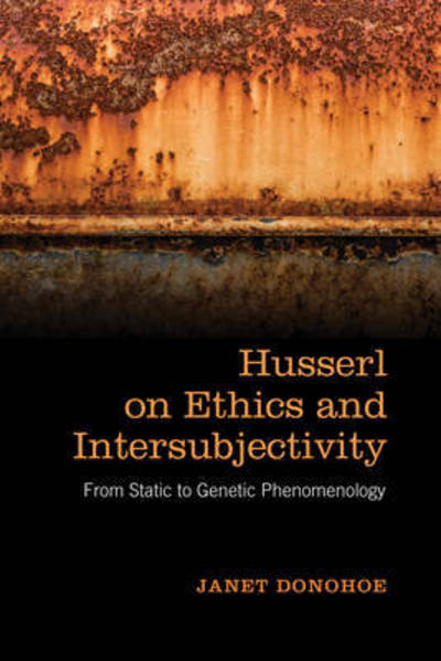 Husserl on Ethics and Intersubjectivity: From Static and Genetic Phenomenology - New Studies in Phenomenology and Hermeneutics - Janet Donohoe - Livros - University of Toronto Press - 9781487520434 - 6 de abril de 2016