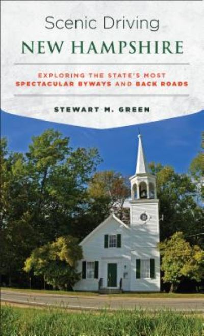 Cover for Stewart M. Green · Scenic Driving New Hampshire: Exploring the State's Most Spectacular Byways and Back Roads - Scenic Driving (Paperback Book) (2016)