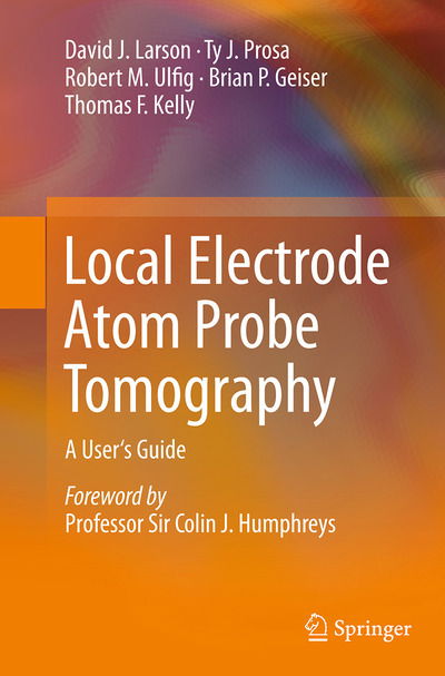 Cover for David J. Larson · Local Electrode Atom Probe Tomography: A User's Guide (Paperback Book) [Softcover reprint of the original 1st ed. 2013 edition] (2016)