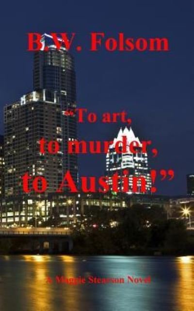 Cover for B W Folsom · `to Art, to Murder, to Austin!` (Paperback Bog) (2014)