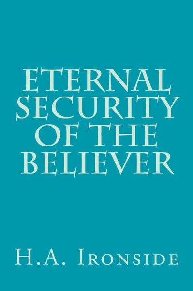 Cover for H a Ironside · Eternal Security of the Believer (Paperback Bog) (2014)