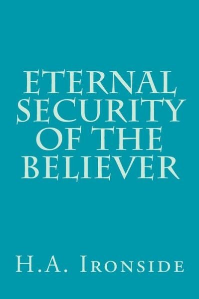 Cover for H a Ironside · Eternal Security of the Believer (Pocketbok) (2014)