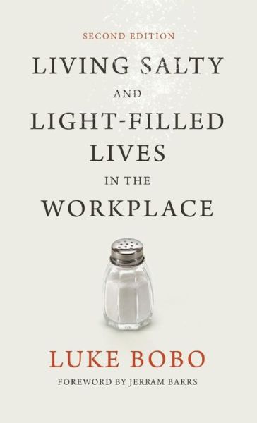 Cover for Luke Brad Bobo · Living Salty and Light-Filled Lives in the Workplace, Second Edition (Book) (2017)