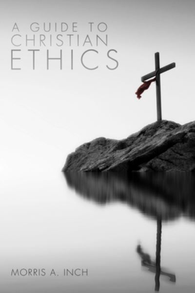 Cover for Morris A. Inch · Guide to Christian Ethics (Book) (2013)