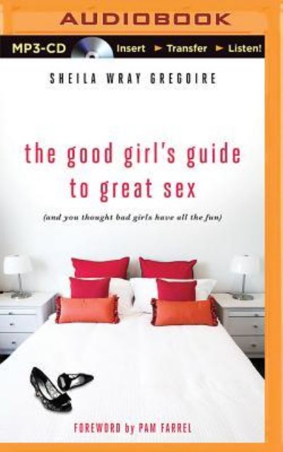 Cover for Sheila Wray Gregoire · Good Girl's Guide to Great Sex, The (Płyta CD z plikami MP3) (2016)