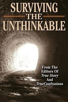 Cover for Editors of True Story and True Confessio · Surviving the Unthinkable (Paperback Book) (2015)