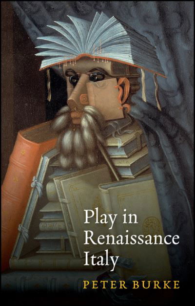 Cover for Burke, Peter (Emmanuel College, Cambridge) · Play in Renaissance Italy (Paperback Book) (2021)