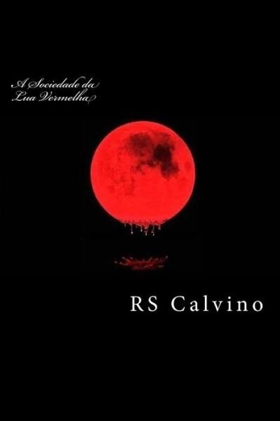 Cover for R S Calvino · A Sociedade da Lua Vermelha (Pocketbok) (2015)