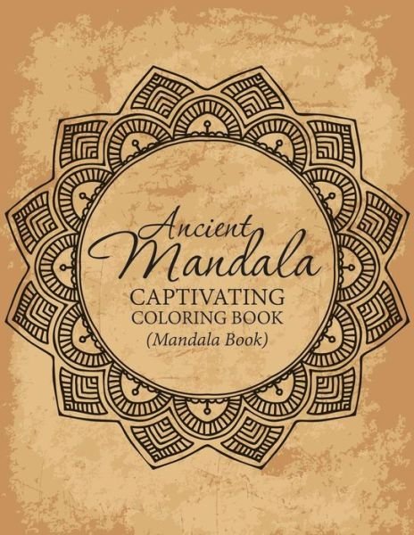 Cover for M R Bellinger · Ancient Mandala Captivitying Coloring Book (Mandala Book) (Paperback Book) (2015)