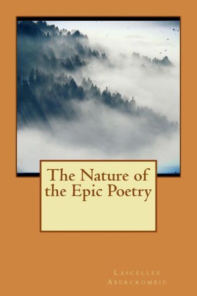 Cover for Lascelles Abercrombie · The Nature of the Epic Poetry (Paperback Book) (2015)