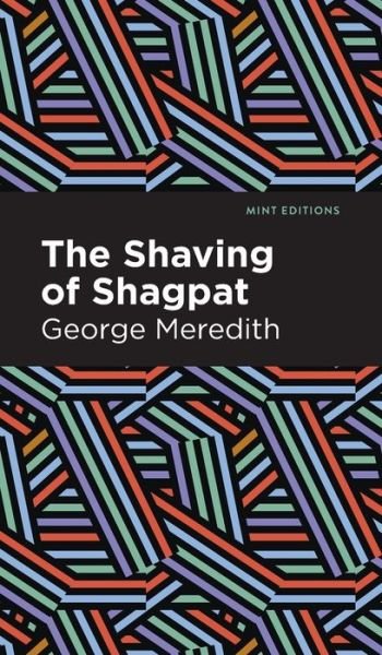 Cover for George Meredith · The Shaving of Shagpat: A Romance - Mint Editions (Inbunden Bok) (2021)