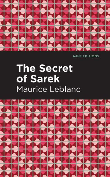 The Secret of the Sarek - Mint Editions - Maurice Leblanc - Livros - Graphic Arts Books - 9781513292434 - 6 de maio de 2021