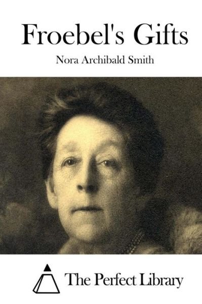 Cover for Nora Archibald Smith · Froebel's Gifts (Taschenbuch) (2015)