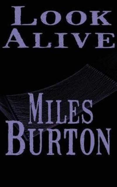 Cover for Miles Burton · Look Alive (Hardcover Book) (2018)