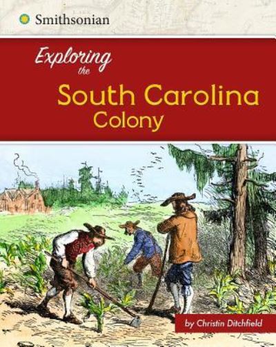 Cover for Christin Ditchfield · Exploring the South Carolina Colony (Book) (2016)