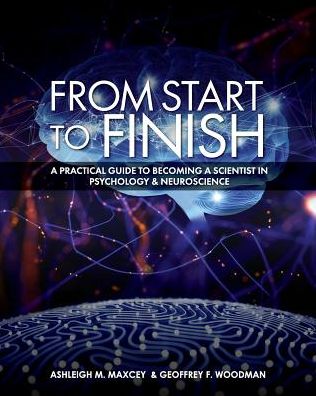 Cover for Ashleigh M. Maxcey · From Start to Finish: A Practical Guide to Becoming a Scientist in Psychology and Neuroscience (Paperback Book) (2018)