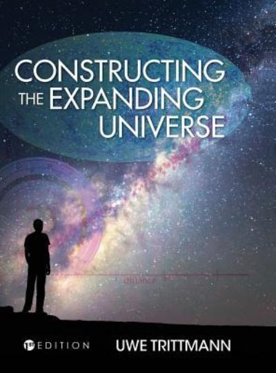 Constructing the Expanding Universe - Uwe Trittmann - Books - Cognella Academic Publishing - 9781516572434 - November 7, 2018