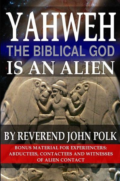 Cover for Rev John M Polk · Yahweh, the Biblical God, is an Alien (Paperback Book) (2015)