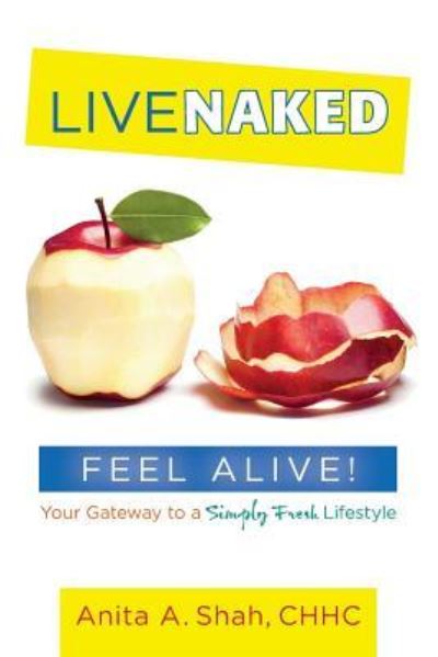 Cover for Anita A. Shah CHHC · Live Naked, Feel Alive! (Paperback Book) (2015)