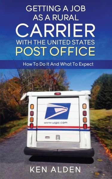 Cover for Ken Alden · Getting a Job As A Rural Carrier With The United States Post Office (Paperback Bog) (2015)