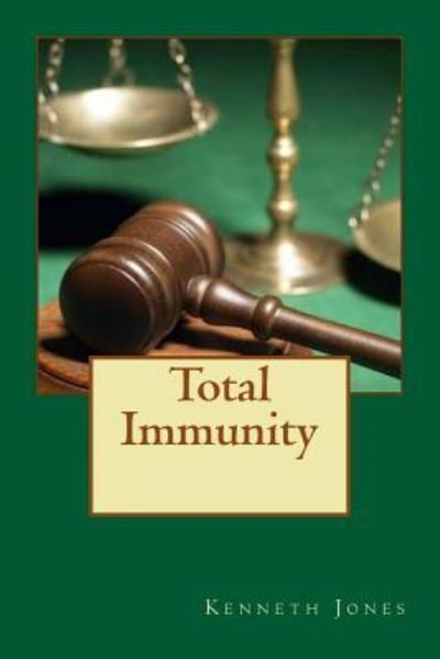 Total Immunity - Kenneth Jones - Books - Createspace Independent Publishing Platf - 9781519456434 - November 20, 2015