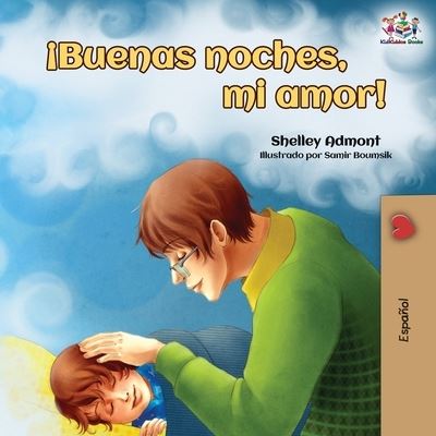 Cover for Shelley Admont · ¡Buenas noches, mi amor!: Goodnight, My Love! - Spanish edition - Spanish Bedtime Collection (Paperback Book) [2nd edition] (2019)