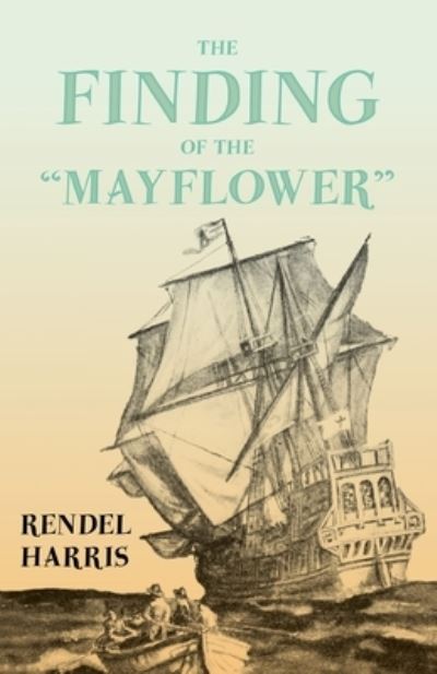 Cover for Rendel Harris · The Finding of the Mayflower; With the Essay 'The Myth of the Mayflower' by G. K. Chesterton (Pocketbok) (2020)