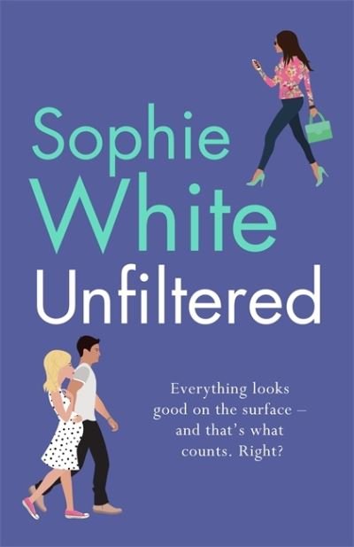Cover for Sophie White · Unfiltered: A warm and hilarious page-turner about secrets, consequences and new beginnings (Taschenbuch) (2021)