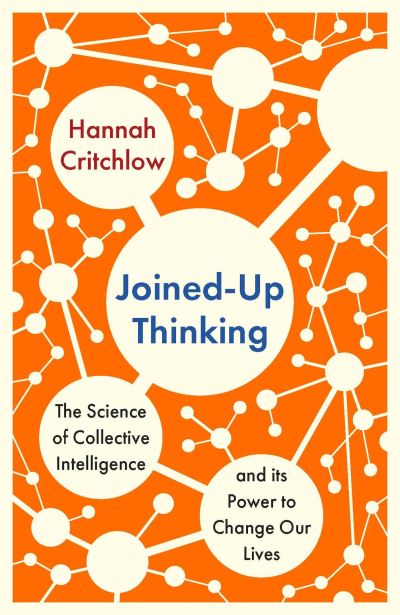 Cover for Hannah Critchlow · Joined-Up Thinking: The Science of Collective Intelligence and its Power to Change Our Lives (Paperback Book) (2023)