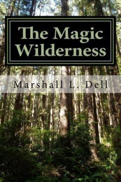 Cover for Marshall L Dell · The Magic Wilderness (Paperback Book) (2016)