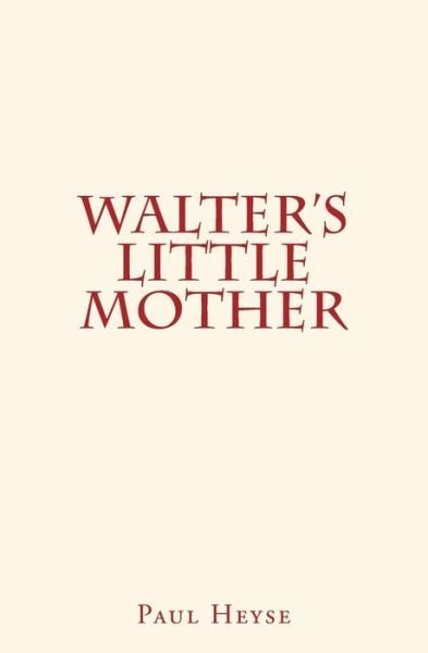 Cover for Paul Heyse · Walter's Little Mother (Paperback Book) (2016)