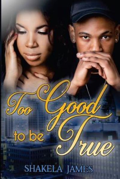 Cover for Shakela James · Too Good To Be True (Paperback Book) (2016)