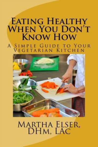 Cover for Lac Martha Elser Dhm · Eating Healthy When You Don't Know How (Paperback Book) (2016)