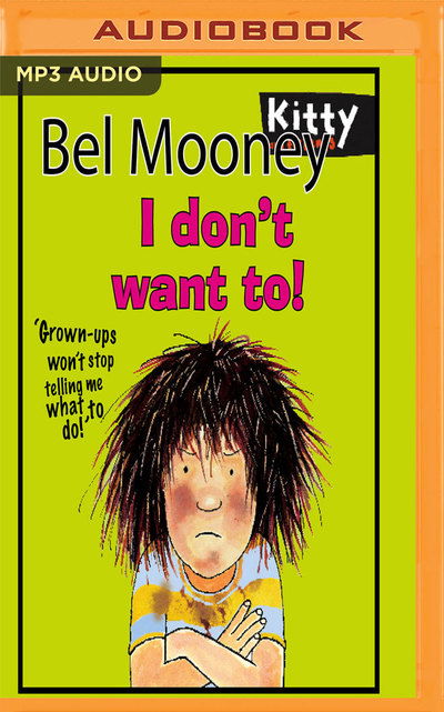 Cover for Bel Mooney · I Don't Want To! (MP3-CD) (2017)