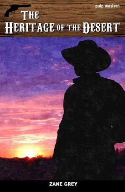 The Heritage of the Desert - Zane Grey - Books - Createspace Independent Publishing Platf - 9781537234434 - August 23, 2016