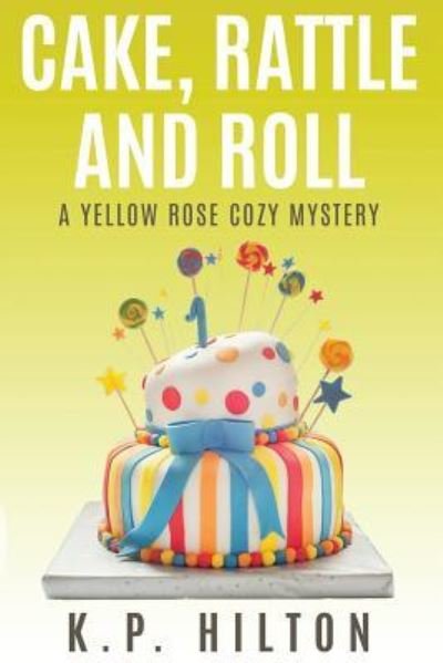 Cover for K P Hilton · Cake, Rattle and Roll (Paperback Book) (2016)