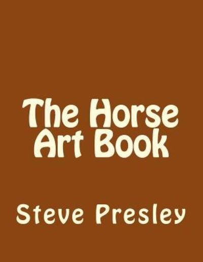 Cover for Steve Presley · The Horse Art Book (Paperback Book) (2016)