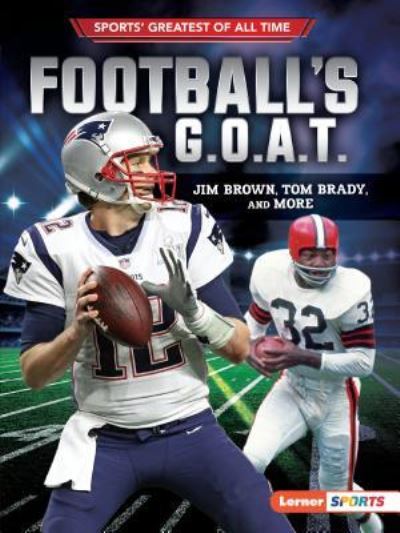 Football's G. O. A. T. - Joe Levit - Books - Lerner Publishing Group - 9781541574434 - August 1, 2019