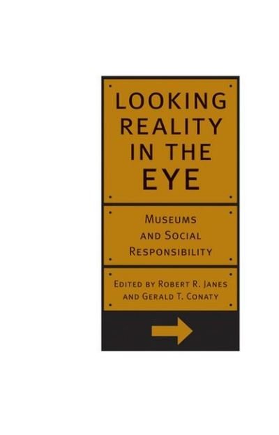 Cover for Robert Janes · Looking Reality in the Eye: Museums and Social Responsibility (Paperback Book) (2005)