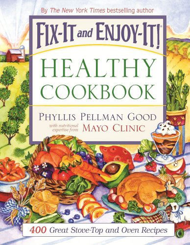 Fix-It and Enjoy-It Healthy Cookbook: 400 Great Stove-Top And Oven Recipes - Phyllis Good - Books - Good Books - 9781561486434 - 2009