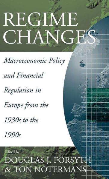 Cover for Douglas J Forsyth · Regime Changes: Macroeconomic Policy and Financial Regulation in Europe from the 1930s to the 1990s (Gebundenes Buch) (1997)