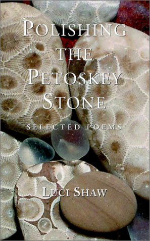 Cover for Luci Shaw · Polishing the Petoskey Stone: Selected Poems (Paperback Book) (2003)